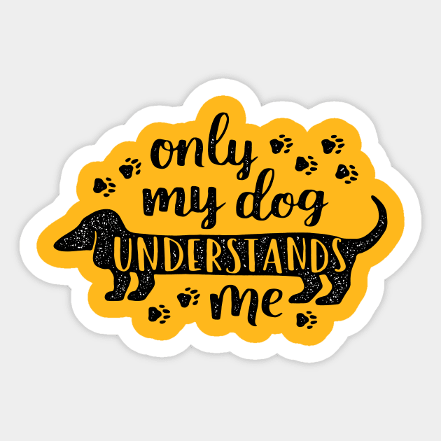 Only My Dog Understands Me T-Shirt Sticker by notben11